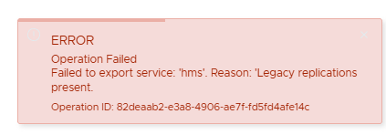 Operation Failed error in the convergence wizard: Failed to export service: &lsquo;hms&rsquo;. Reason: &lsquo;Legacy replications present.&rsquo;